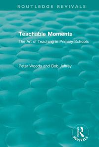 Cover image for Teachable Moments: The Art of Teaching in Primary Schools