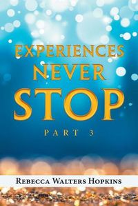 Cover image for Experiences Never Stop: Part 3