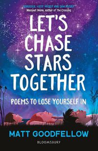 Cover image for Let's Chase Stars Together: Poems to lose yourself in, perfect for 10+