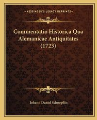 Cover image for Commentatio Historica Qua Alemanicae Antiquitates (1723)