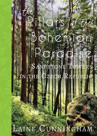 Cover image for The Pillars of the Bohemian Paradise: Sandstone Towers in the Czech Republic