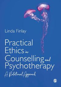 Cover image for Practical Ethics in Counselling and Psychotherapy: A Relational Approach