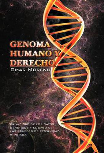 Cover image for Genoma Humano y Derecho: Privacidad de Los Datos Geneticos y El Caso de Las Pruebas de Paternidad Imputada.