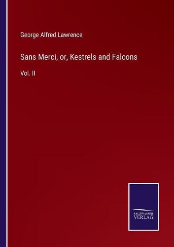 Cover image for Sans Merci, or, Kestrels and Falcons: Vol. II