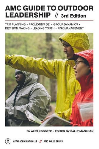 Cover image for AMC Guide to Outdoor Leadership: Trip Planning * Promoting Dei * Group Dynamics * Decision Making * Leading Youth * Risk Management