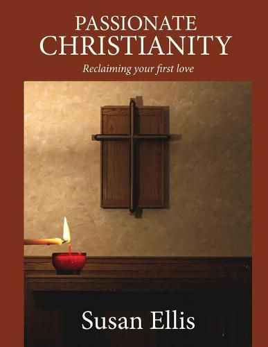 Cover image for Passionate Christianity: Reclaiming Your First Love