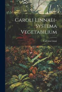 Cover image for Caroli Linnaei-systema Vegetabilium