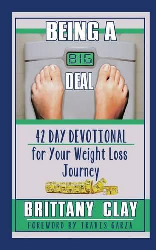 Cover image for Being a Big Deal: 42 Day Devotional for Your Weight Loss Journey