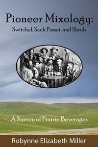 Cover image for Pioneer Mixology: Switchel, Sack Posset and Shrub