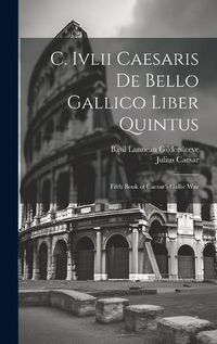 Cover image for C. Ivlii Caesaris De Bello Gallico Liber Quintus