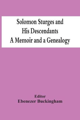 Cover image for Solomon Sturges And His Descendants; A Memoir And A Genealogy