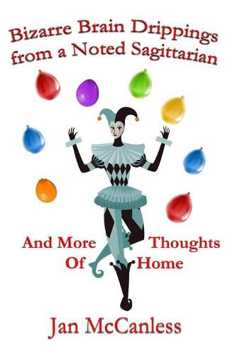 Cover image for Bizarre Brain Drippings from a Noted Sagittarian: And More Thoughts of Home