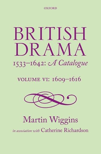 Cover image for British Drama 1533-1642: A Catalogue: Volume VI: 1609-1616