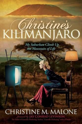 Cover image for Christine's Kilimanjaro: My Suburban Climb Up the Mountain of Life