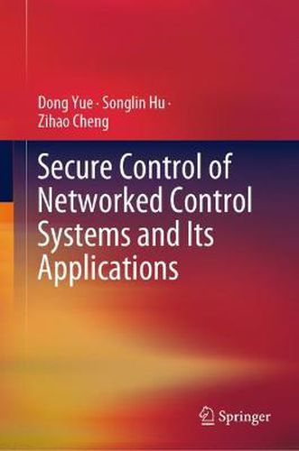 Cover image for Secure Control of Networked Control Systems and Its Applications