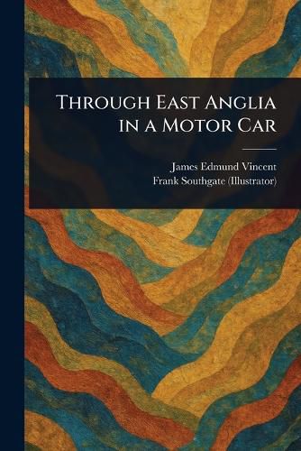 Cover image for Through East Anglia in a Motor Car