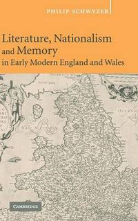 Cover image for Literature, Nationalism, and Memory in Early Modern England and Wales