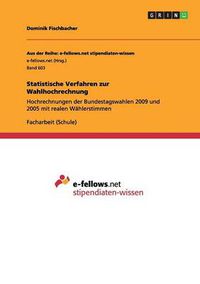 Cover image for Statistische Verfahren zur Wahlhochrechnung: Hochrechnungen der Bundestagswahlen 2009 und 2005 mit realen Wahlerstimmen