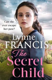 Cover image for The Secret Child: an emotional and gripping historical saga