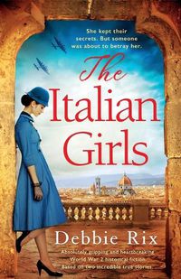 Cover image for The Italian Girls: Absolutely gripping and heartbreaking World War 2 historical fiction