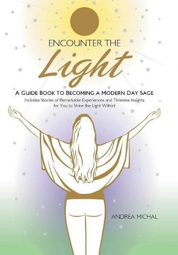 Encounter the Light: A Guide Book to Becoming a Modern Day Sage