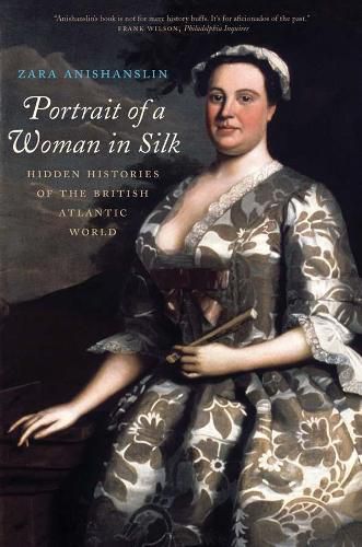 Cover image for Portrait of a Woman in Silk: Hidden Histories of the British Atlantic World