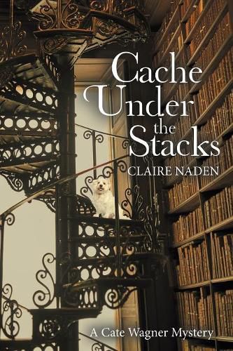 Cover image for Cache Under the Stacks: A Cate Wagner Mystery