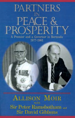 Cover image for Partners in Peace and Prosperity: A Premier and a Governer in Bermuda, 1977-1981