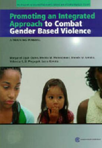 Cover image for Promoting an Integrated Approach to Combat Gender Based Violence: A Training Manual