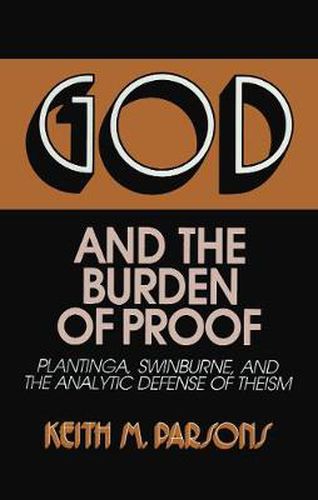 Cover image for God and the Burden of Proof: Plantinga, Swinburne, and the Analytic Defense of Theism