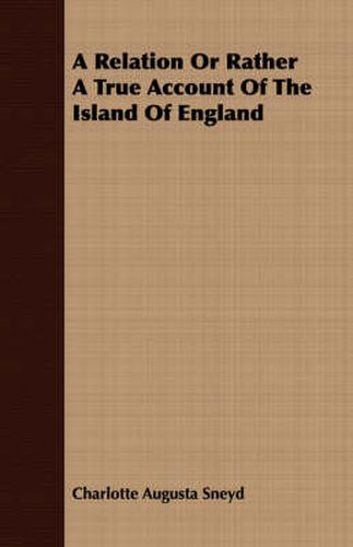 Cover image for A Relation Or Rather A True Account Of The Island Of England