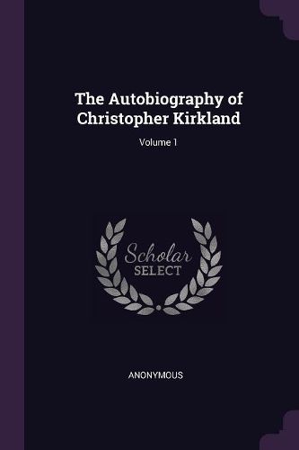 Cover image for The Autobiography of Christopher Kirkland; Volume 1