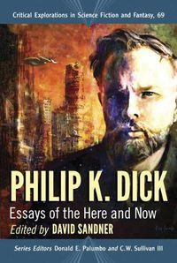 Cover image for Philip K. Dick: Essays of the Here and Now
