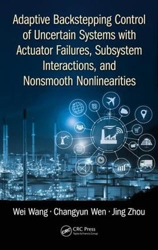 Cover image for Adaptive Backstepping Control of Uncertain Systems with Actuator Failures, Subsystem Interactions, and Nonsmooth Nonlinearities