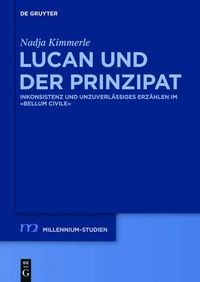 Cover image for Lucan Und Der Prinzipat: Inkonsistenz Und Unzuverlassiges Erzahlen Im Bellum Civile