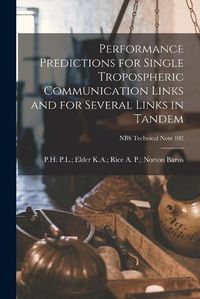 Cover image for Performance Predictions for Single Tropospheric Communication Links and for Several Links in Tandem; NBS Technical Note 102