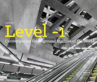 Cover image for Level 1: Contemporary Underground Stations of the World