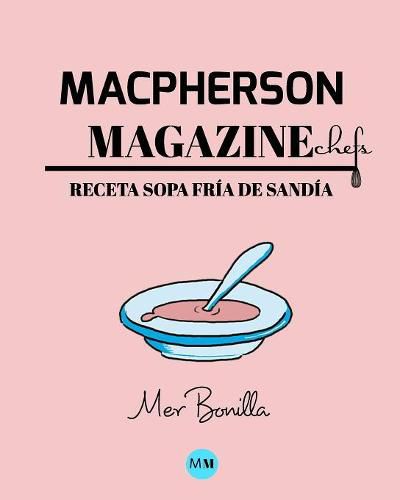 Macpherson Magazine Chef's - Receta Sopa fria de sandia