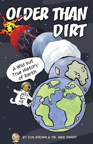 Cover image for Older Than Dirt: A Wild but True History of Earth