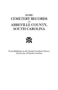 Cover image for Some Cemetery Records of Abbeville County, South Carolina