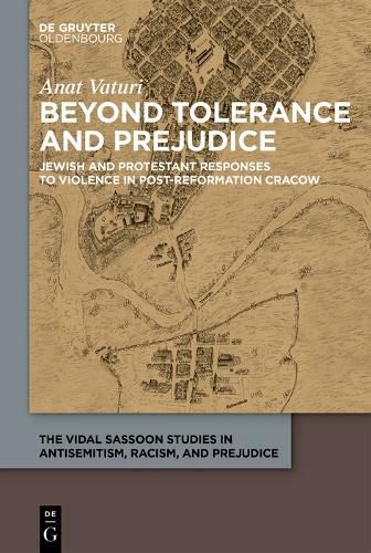 Cover image for Beyond Tolerance and Prejudice: Jewish and Protestant Responses to Violence in Post-Reformation Cracow