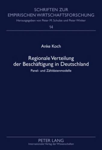 Regionale Verteilung Der Beschaeftigung in Deutschland: Panel- Und Zaehldatenmodelle