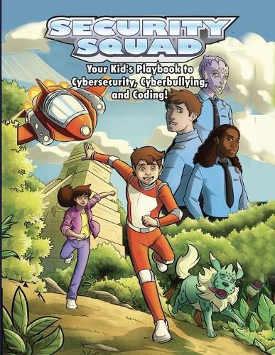 Cover image for Security Squad: Your Kid's Playbook to Cybersecurity, Cyberbullying, and Coding!