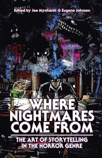 Cover image for Where Nightmares Come From: The Art of Storytelling in the Horror Genre