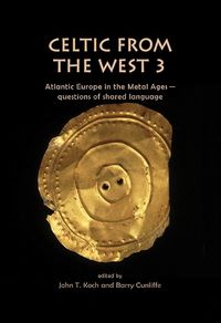 Cover image for Celtic from the West 3: Atlantic Europe in the Metal Ages - Questions of Shared Language