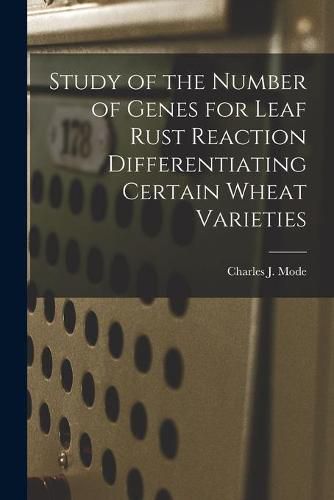 Cover image for Study of the Number of Genes for Leaf Rust Reaction Differentiating Certain Wheat Varieties