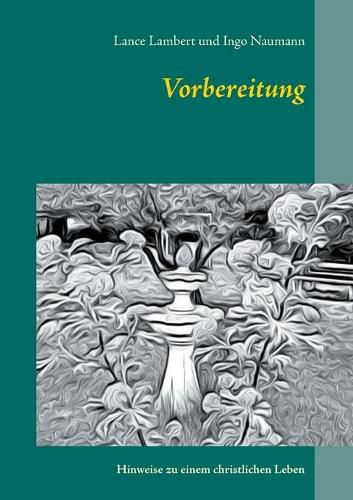 Vorbereitung: Hinweise zu einem christlichen Leben