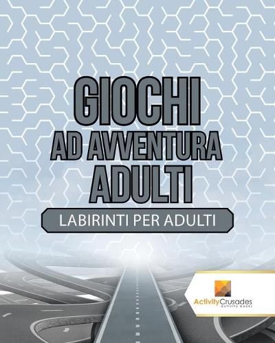 Giochi Ad Avventura Adulti: Labirinti Per Adulti