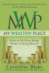 Cover image for My Wealthy Place: How to Go From Being Broke to Being Blessed