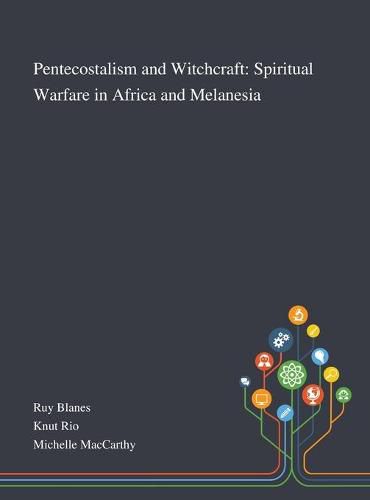 Cover image for Pentecostalism and Witchcraft: Spiritual Warfare in Africa and Melanesia